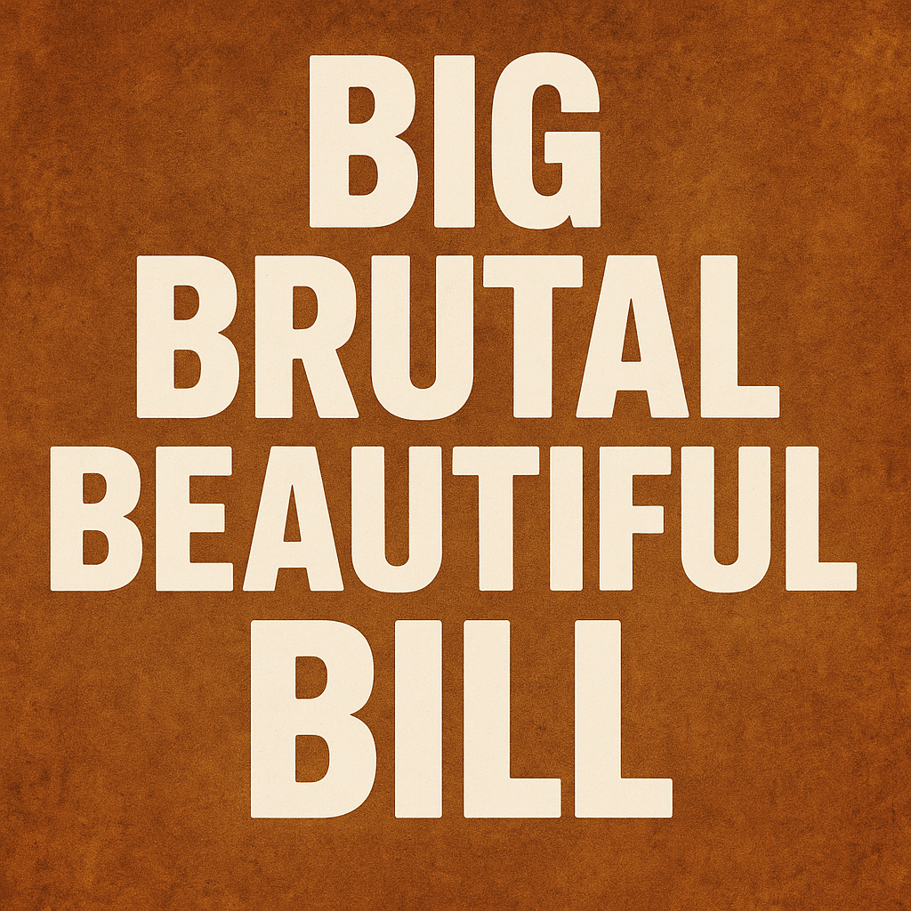 Trump Big Brutal Beautiful Bill